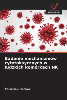 Badanie mechanizmów cytotoksycznych w ludzkich komórkach NK