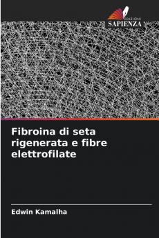 Fibroina di seta rigenerata e fibre elettrofilate