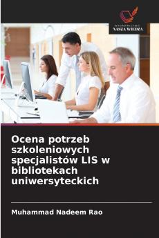 Ocena potrzeb szkoleniowych specjalistów LIS w bibliotekach uniwersyteckich