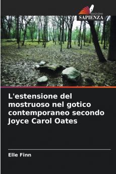 L'estensione del mostruoso nel gotico contemporaneo secondo Joyce Carol Oates