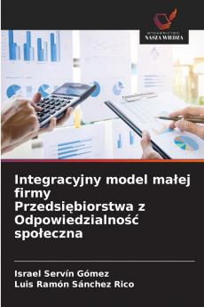 Integracyjny model małej firmy Przedsiębiorstwa z Odpowiedzialność społeczna