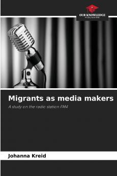 Migrants as media makers