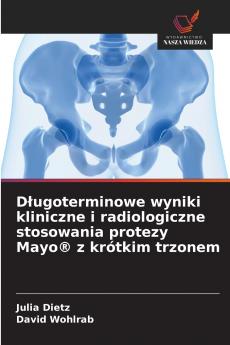 Długoterminowe wyniki kliniczne i radiologiczne stosowania protezy Mayo® z krótkim trzonem