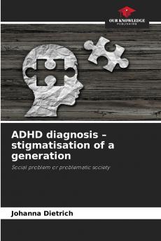 ADHD diagnosis - stigmatisation of a generation