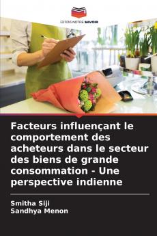Facteurs influençant le comportement des acheteurs dans le secteur des biens de grande consommation - Une perspective indienne