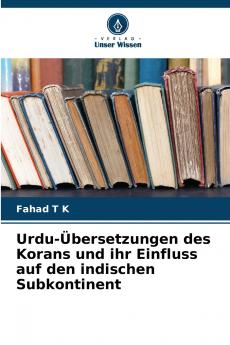Urdu-Übersetzungen des Korans und ihr Einfluss auf den indischen Subkontinent