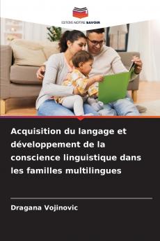 Acquisition du langage et développement de la conscience linguistique dans les familles multilingues