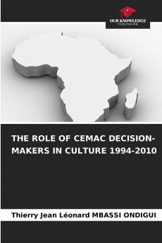 THE ROLE OF CEMAC DECISION-MAKERS IN CULTURE 1994-2010