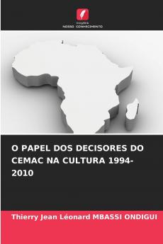 O PAPEL DOS DECISORES DO CEMAC NA CULTURA 1994-2010