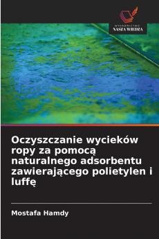 Oczyszczanie wycieków ropy za pomocą naturalnego adsorbentu zawierającego polietylen i luffę