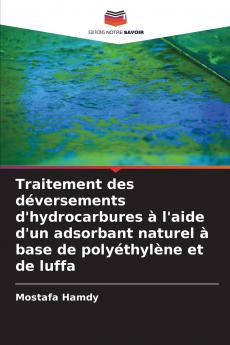 Traitement des déversements d'hydrocarbures à l'aide d'un adsorbant naturel à base de polyéthylène et de luffa