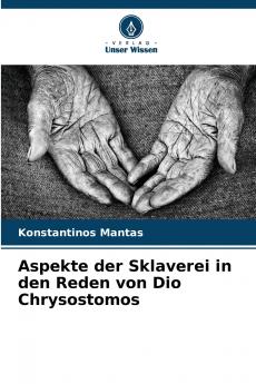 Aspekte der Sklaverei in den Reden von Dio Chrysostomos