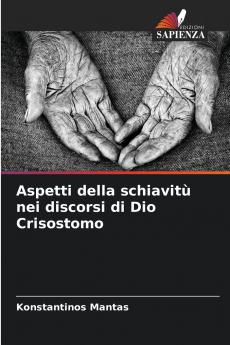 Aspetti della schiavitù nei discorsi di Dio Crisostomo