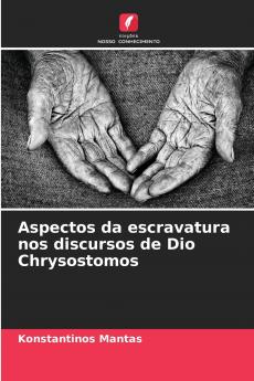 Aspectos da escravatura nos discursos de Dio Chrysostomos