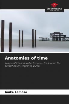 Anatomies of time