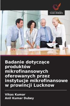 Badanie dotyczące produktów mikrofinansowych oferowanych przez instytucje mikrofinansowe w prowincji Lucknow