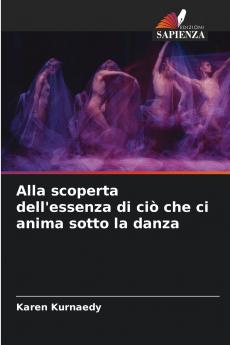 Alla scoperta dell'essenza di ciò che ci anima sotto la danza