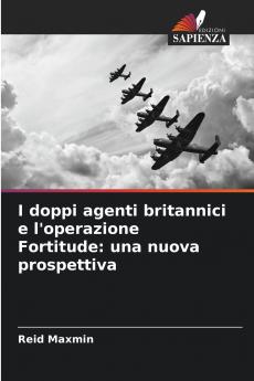 I doppi agenti britannici e l'operazione Fortitude