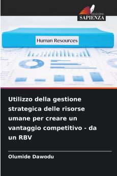 Utilizzo della gestione strategica delle risorse umane per creare un vantaggio competitivo - da un RBV