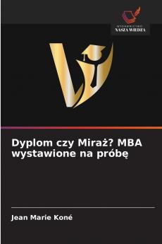 Dyplom czy Miraż? MBA wystawione na próbę