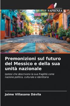 Premonizioni sul futuro del Messico e della sua unità nazionale