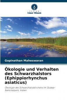 Ökologie und Verhalten des Schwarzhalstors (Ephippiorhynchus asiaticus)