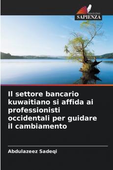 Il settore bancario kuwaitiano si affida ai professionisti occidentali per guidare il cambiamento