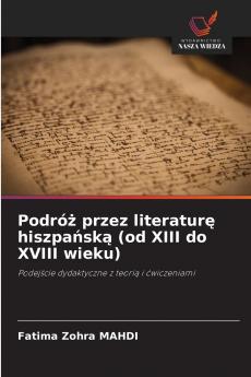 Podróż przez literaturę hiszpańską (od XIII do XVIII wieku)
