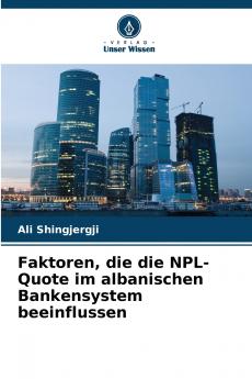 Faktoren die die NPL-Quote im albanischen Bankensystem beeinflussen