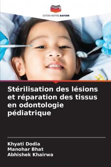 Stérilisation des lésions et réparation des tissus en odontologie pédiatrique