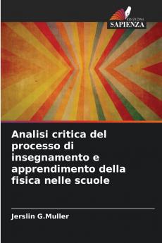 Analisi critica del processo di insegnamento e apprendimento della fisica nelle scuole