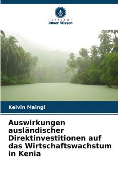 Auswirkungen ausländischer Direktinvestitionen auf das Wirtschaftswachstum in Kenia