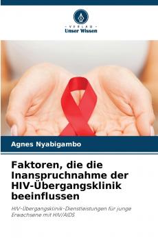 Faktoren die die Inanspruchnahme der HIV-Übergangsklinik beeinflussen