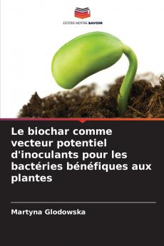 Le biochar comme vecteur potentiel d'inoculants pour les bactéries bénéfiques aux plantes