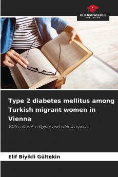 Type 2 diabetes mellitus among Turkish migrant women in Vienna
