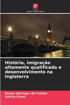 História imigração altamente qualificada e desenvolvimento na Inglaterra