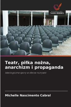 Teatr piłka nożna anarchizm i propaganda
