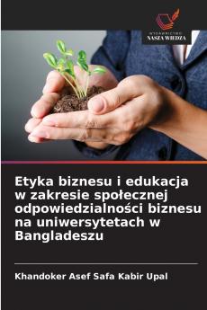 Etyka biznesu i edukacja w zakresie społecznej odpowiedzialności biznesu na uniwersytetach w Bangladeszu