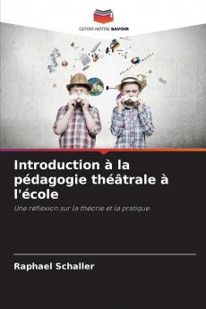 Introduction à la pédagogie théâtrale à l'école