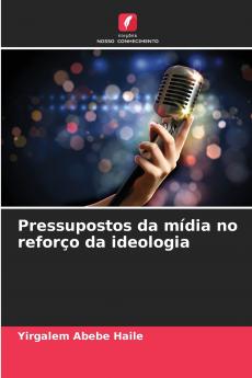 Pressupostos da mídia no reforço da ideologia