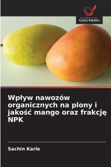 Wpływ nawozów organicznych na plony i jakość mango oraz frakcję NPK