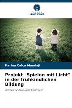 Projekt Spielen mit Licht in der frühkindlichen Bildung