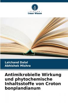 Antimikrobielle Wirkung und phytochemische Inhaltsstoffe von Croton bonplandianum