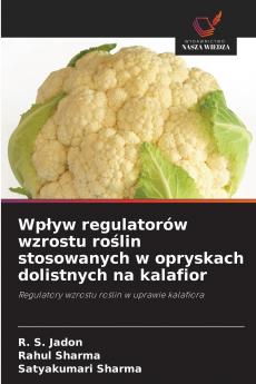 Wpływ regulatorów wzrostu roślin stosowanych w opryskach dolistnych na kalafior