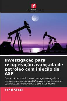 Investigação para recuperação avançada de petróleo com injeção de ASP