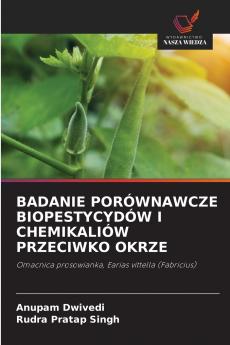 BADANIE PORÓWNAWCZE BIOPESTYCYDÓW I CHEMIKALIÓW PRZECIWKO OKRZE