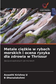 Metale ciężkie w rybach morskich i ocena ryzyka dla zdrowia w Thrissur