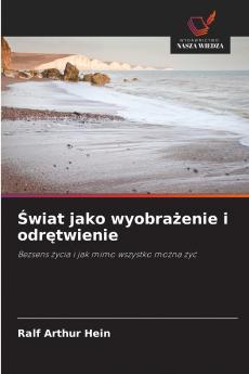 Świat jako wyobrażenie i odrętwienie