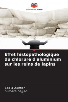 Effet histopathologique du chlorure d'aluminium sur les reins de lapins