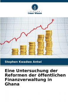 Eine Untersuchung der Reformen der öffentlichen Finanzverwaltung in Ghana